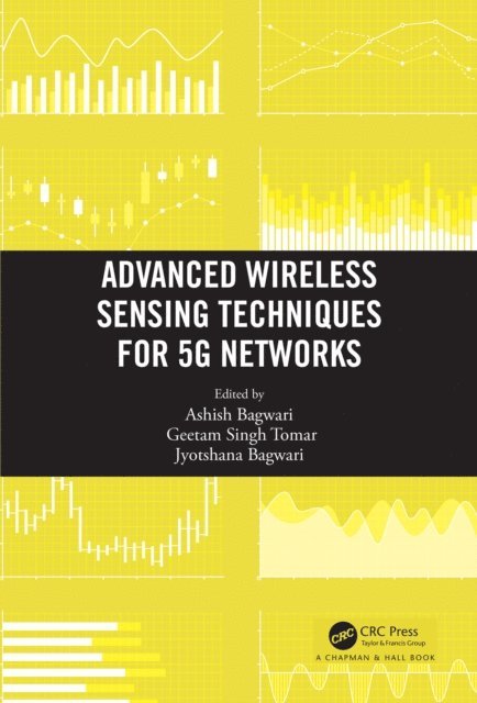 Jyotshana Bagwari, Geetam Singh Tomar, Ashish Bagwari - Advanced Wireless Sensing Techniques for 5G Networks, E-bok