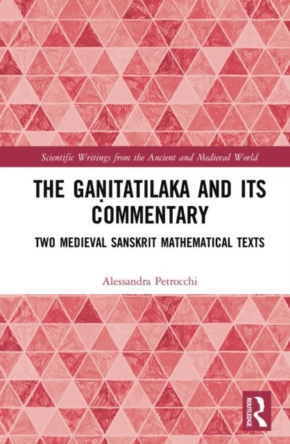 Alessandra Petrocchi - Ganitatilaka and its Commentary, E-bok