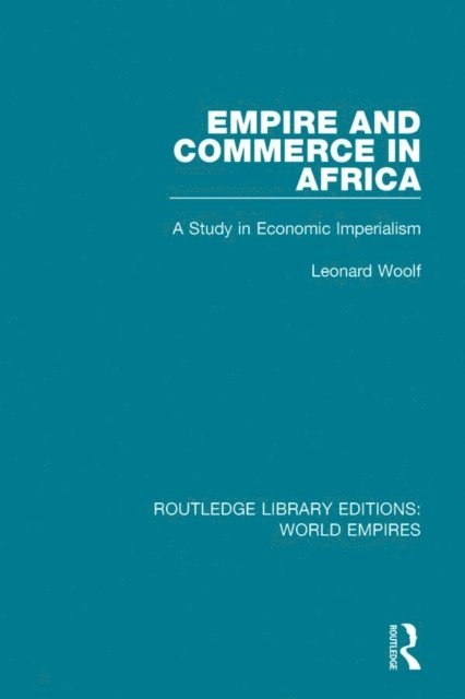 Leonard Woolf - Empire and Commerce in Africa, E-bok