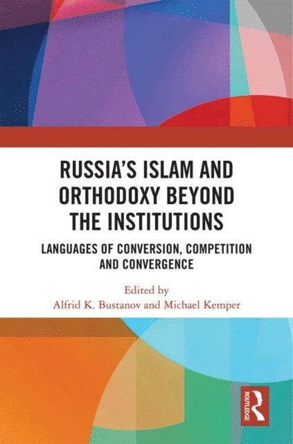Michael Kemper, Alfrid K. Bustanov - Russia's Islam and Orthodoxy beyond the Institutions, E-bok