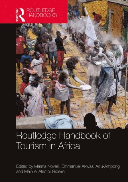Manuel Alector Ribeiro, Emmanuel Adu-Ampong, Marina Novelli - Routledge Handbook of Tourism in Africa, E-bok