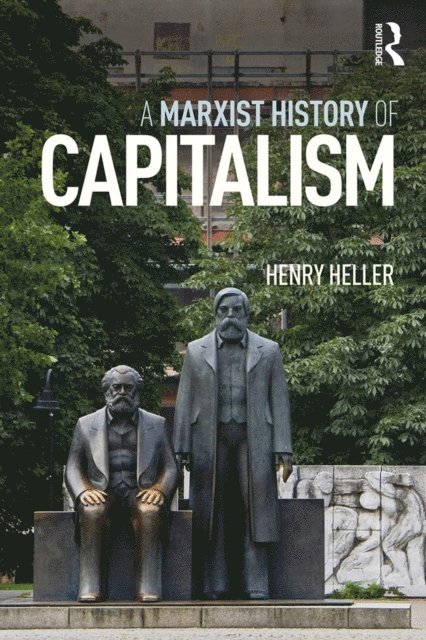 Henry Heller - Marxist History of Capitalism, E-bok