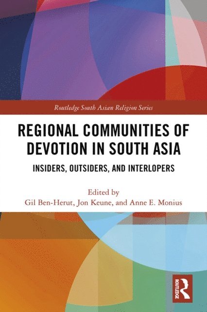 Anne Monius, Jon Keune, Gil Ben-Herut - Regional Communities of Devotion in South Asia, E-bok