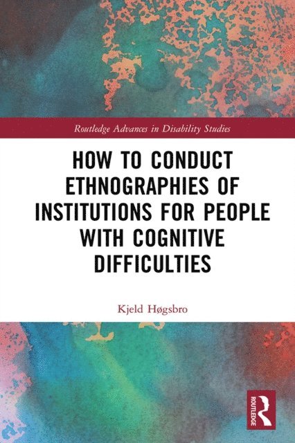 Kjeld Hogsbro - How to Conduct Ethnographies of Institutions for People with Cognitive Difficulties, E-bok