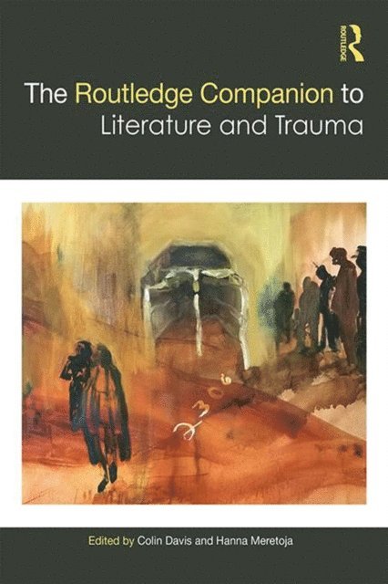 Hanna Meretoja, Colin Davis - Routledge Companion to Literature and Trauma, E-bok