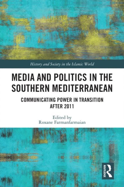 Roxane Farmanfarmaian - Media and Politics in the Southern Mediterranean, E-bok
