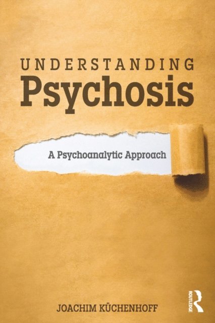 Joachim Kuchenhoff - Understanding Psychosis, E-bok