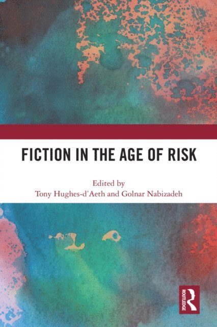 Golnar Nabizadeh, Tony Hughes-d'Aeth - Fiction in the Age of Risk, E-bok