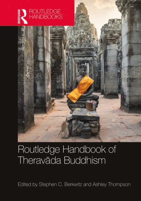 Ashley Thompson, Stephen C. Berkwitz - Routledge Handbook of Theravada Buddhism, E-bok