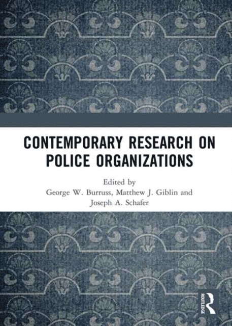 Joseph A. Schafer, Matthew J. Giblin, George W. Burruss - Contemporary Research on Police Organizations, E-bok