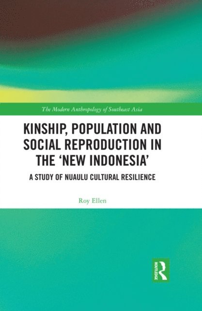 Roy Ellen - Kinship, population and social reproduction in the 'new Indonesia', E-bok