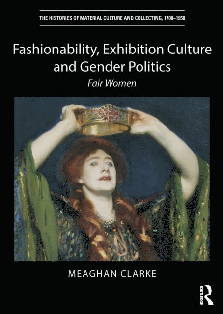 Meaghan Clarke - Fashionability, Exhibition Culture and Gender Politics, E-bok