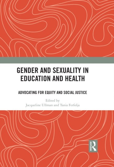 Tania Ferfolja, Jacqueline Ullman - Gender and Sexuality in Education and Health, E-bok