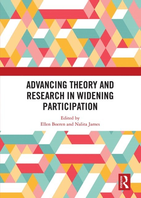 Nalita James, Ellen Boeren - Advancing Theory and Research in Widening Participation, E-bok