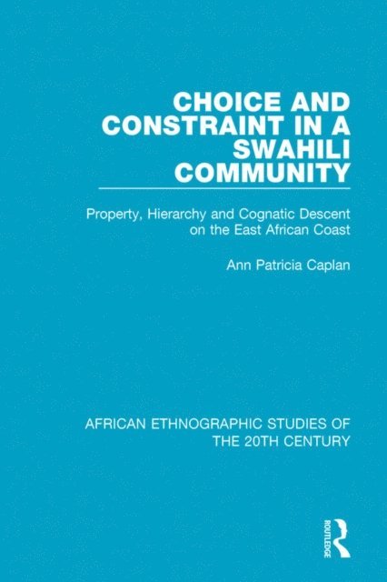Ann Patricia Caplan - Choice and Constraint in a Swahili Community, E-bok