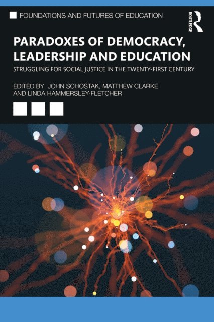 Linda Hammersley-Fletcher, Matthew Clarke, John Schostak - Paradoxes of Democracy, Leadership and Education, E-bok