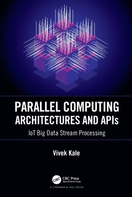 Vivek Kale - Parallel Computing Architectures and APIs, E-bok