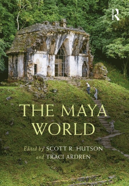 Traci Ardren, Scott R. Hutson - Maya World, E-bok
