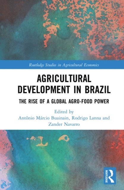 Zander Navarro, Rodrigo Lanna, Antonio M. Buainain - Agricultural Development in Brazil, E-bok