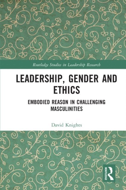 David Knights - Leadership, Gender and Ethics, E-bok