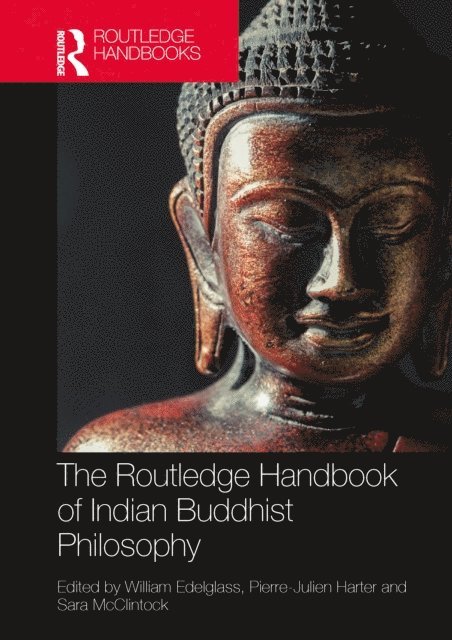 Sara McClintock, Pierre-Julien Harter, William Edelglass - Routledge Handbook of Indian Buddhist Philosophy, E-bok