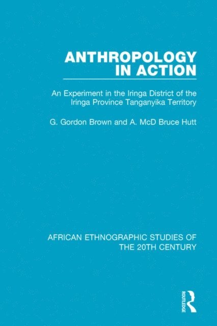 A. McD Bruce Hutt, G. Gordon Brown - Anthropology in Action, E-bok