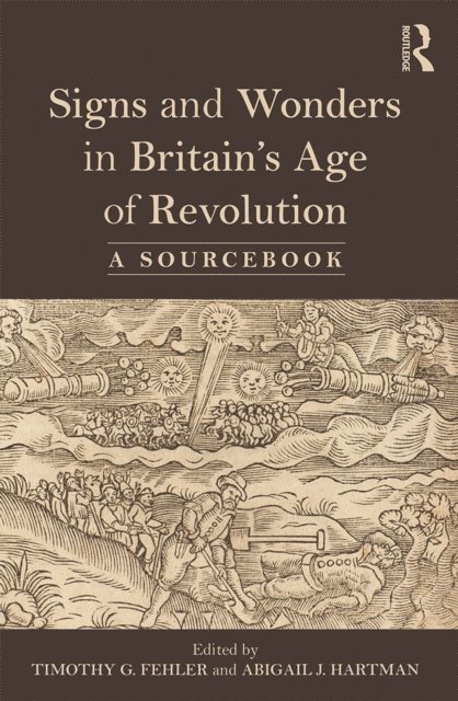 Timothy G. Fehler, Abigail Hartman - Signs and Wonders in Britain's Age of Revolution, E-bok