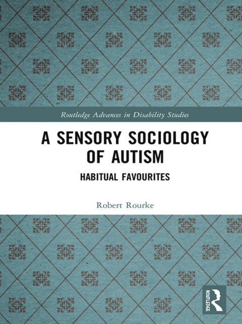 Robert Rourke - Sensory Sociology of Autism, E-bok