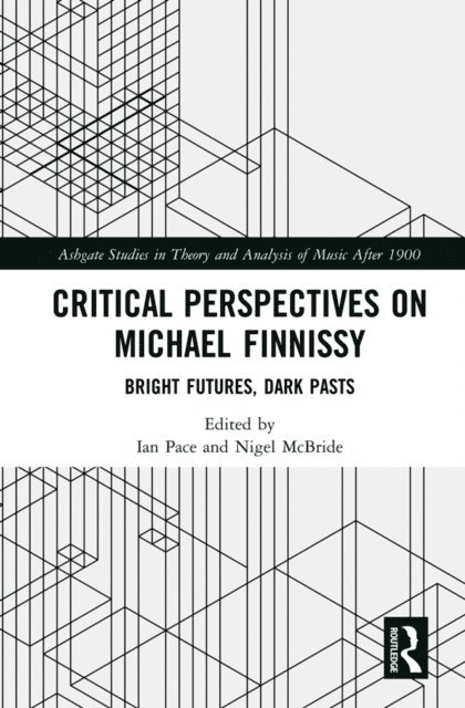Nigel McBride, Ian Pace - Critical Perspectives on Michael Finnissy, E-bok