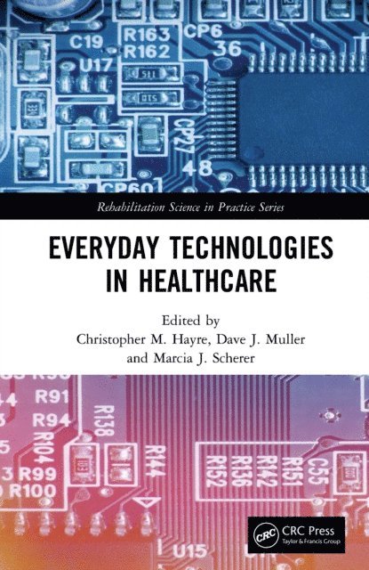 Marcia Scherer, Dave Muller, Christopher M. Hayre - Everyday Technologies in Healthcare, E-bok