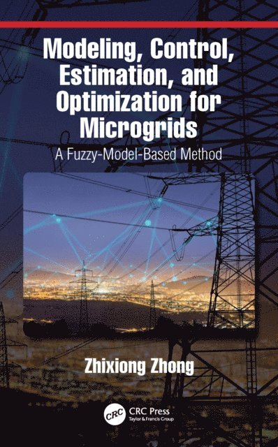 Zhixiong Zhong - Modeling, Control, Estimation, and Optimization for Microgrids, E-bok