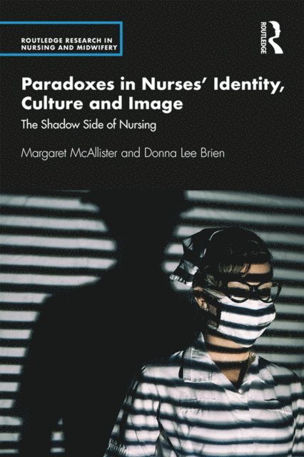Donna Brien, Margaret McAllister - Paradoxes in Nursesa   Identity, Culture and Image, E-bok