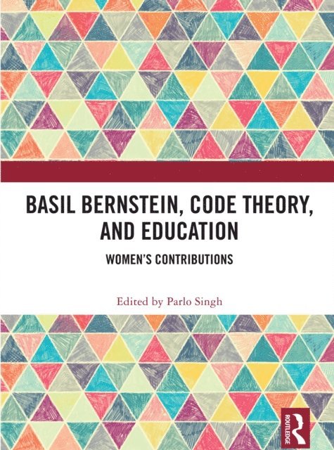 Parlo Singh - Basil Bernstein, Code Theory, and Education, E-bok