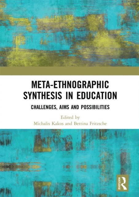 Bettina Fritzsche, Michalis Kakos - Meta-Ethnographic Synthesis in Education, E-bok