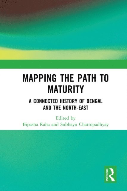 Subhayu Chattopadhyay, Bipasha Raha - Mapping the Path to Maturity, E-bok