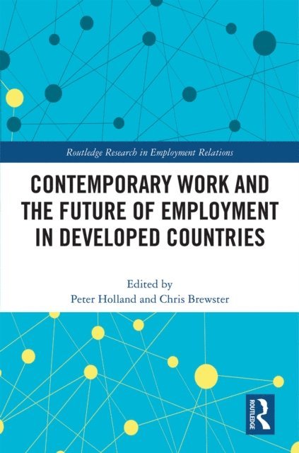 Chris Brewster, Peter Holland - Contemporary Work and the Future of Employment in Developed Countries, E-bok