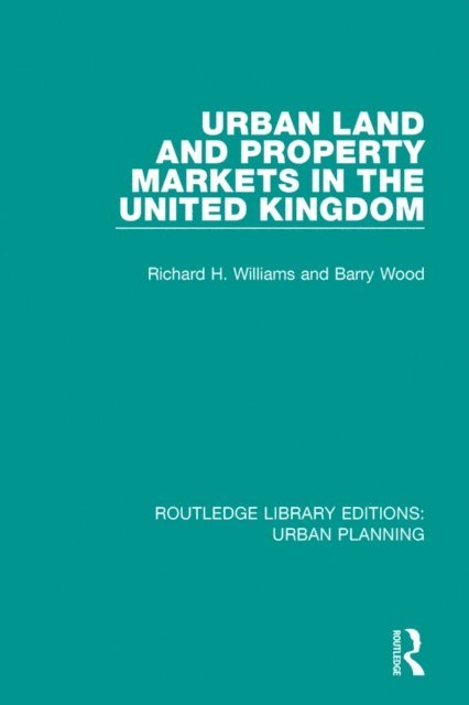 Barry Wood, Richard Williams - Urban Land and Property Markets in the United Kingdom, E-bok
