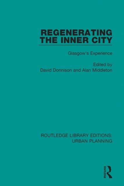 Alan Middleton, David Donnison - Regenerating the Inner City, E-bok