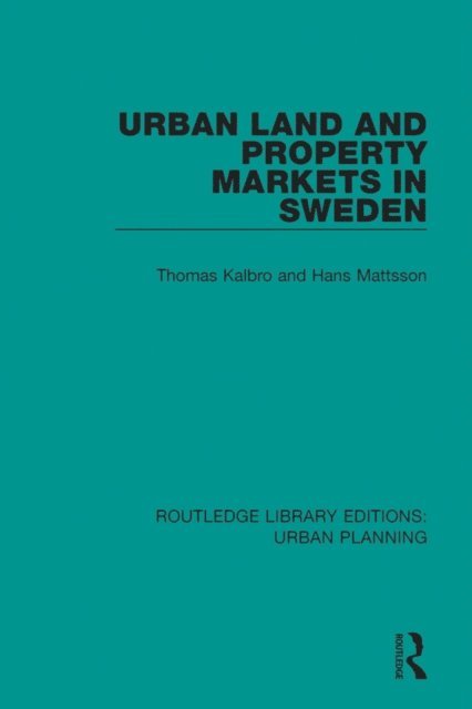 Hans Mattsson, Thomas Kalbro - Urban Land and Property Markets in Sweden, E-bok