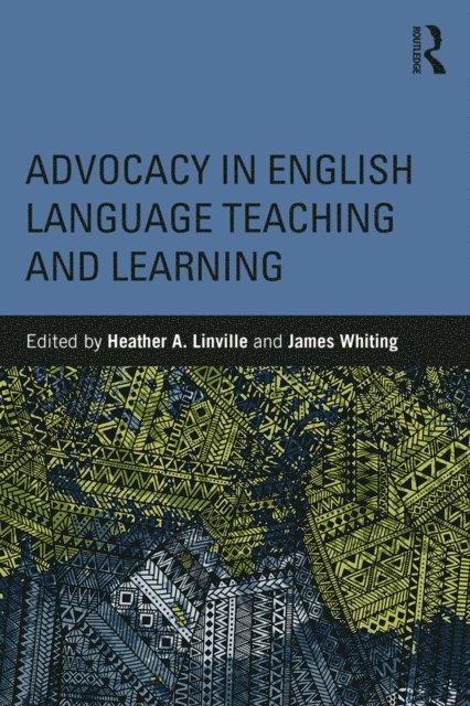 James Whiting, Heather A. Linville - Advocacy in English Language Teaching and Learning, E-bok