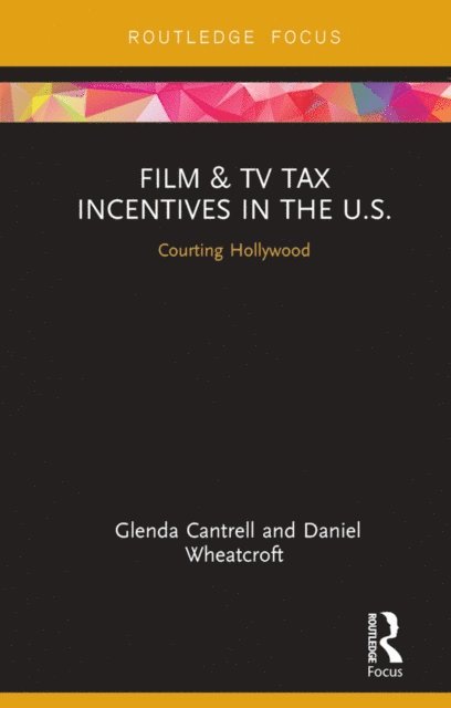 Daniel Wheatcroft, Glenda Cantrell - Film & TV Tax Incentives in the U.S., E-bok