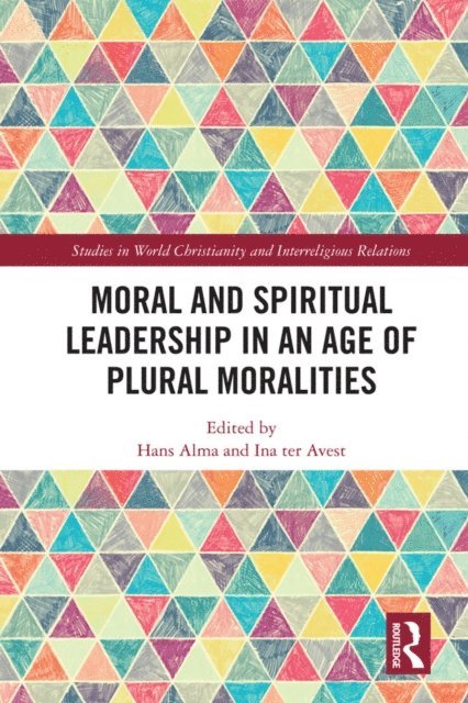 Ina ter Avest, Hans Alma - Moral and Spiritual Leadership in an Age of Plural Moralities, E-bok