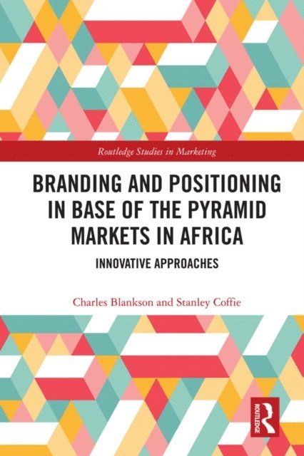 Stanley Coffie, Charles Blankson - Branding and Positioning in Base of the Pyramid Markets in Africa, E-bok