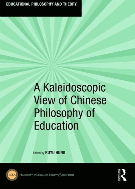 Ruyu Hung - Kaleidoscopic View of Chinese Philosophy of Education, E-bok
