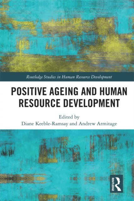 Andrew Armitage, Diane Keeble-Ramsay - Positive Ageing and Human Resource Development, E-bok