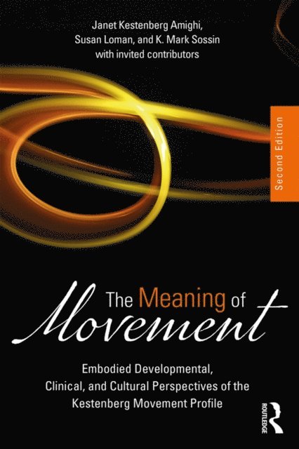 K. Mark Sossin, Susan Loman, Janet Kestenberg Amighi - Meaning of Movement, E-bok