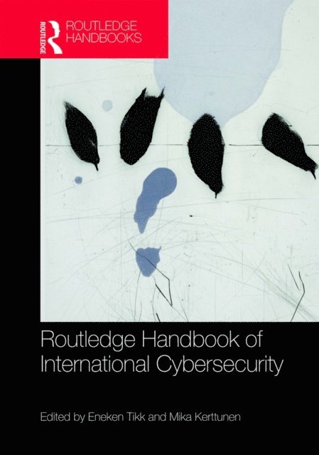 Mika Kerttunen, Eneken Tikk - Routledge Handbook of International Cybersecurity, E-bok