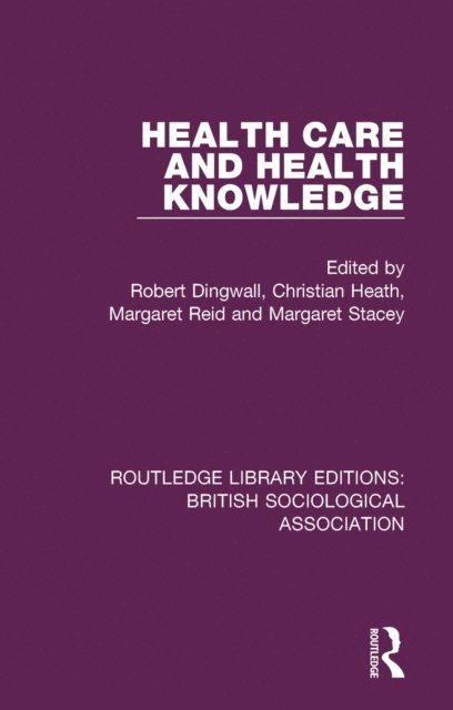 Margaret Stacey, Margaret Reid, Christian Heath, Robert Dingwall - Health Care and Health Knowledge, E-bok