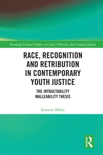 Esmorie Miller - Race, Recognition and Retribution in Contemporary Youth Justice, E-bok