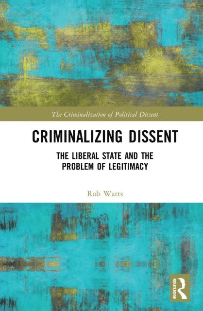 Rob Watts - Criminalizing Dissent, E-bok